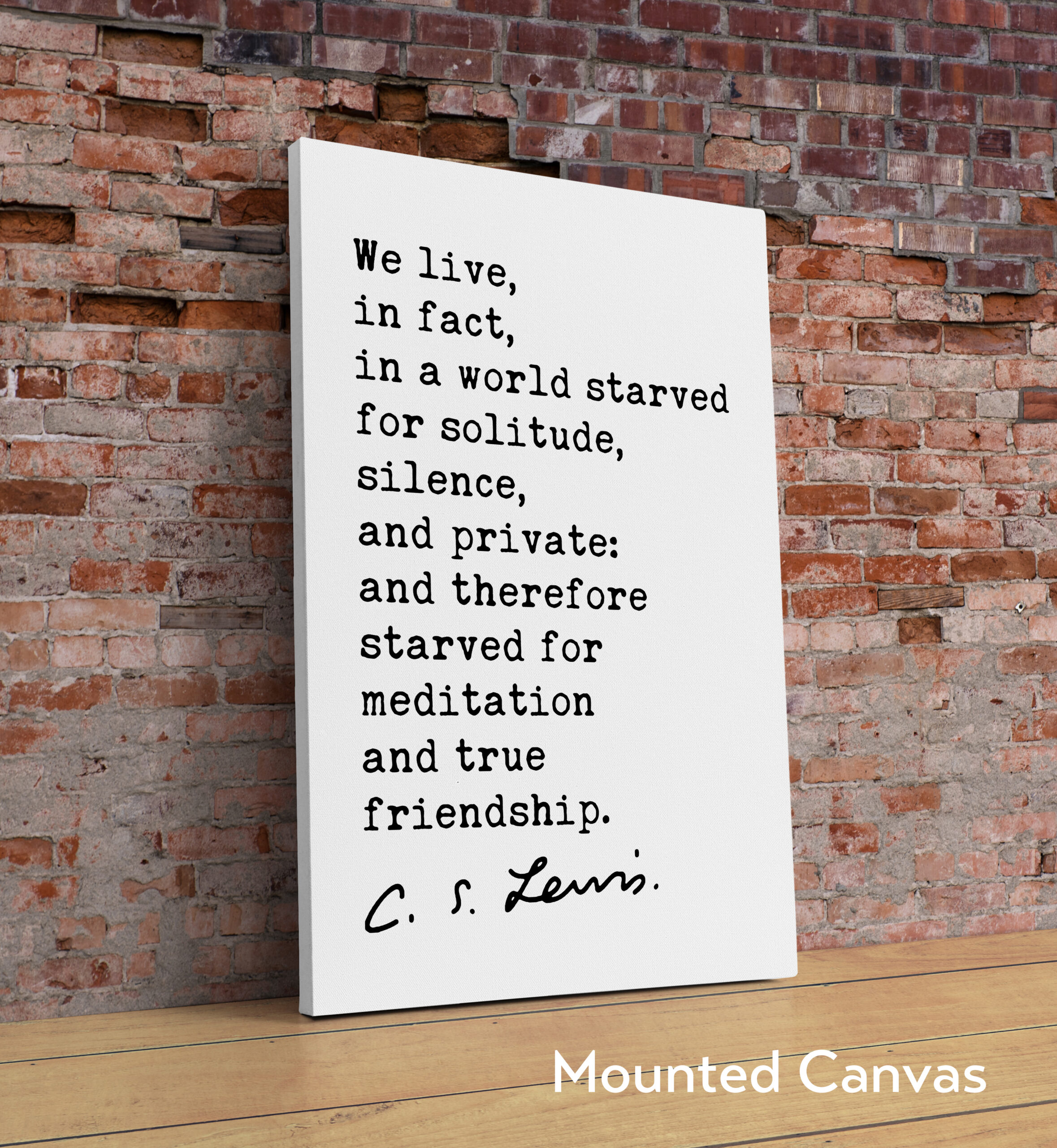 C.S. Lewis Quote, We live, in fact, in a world starved for solitude, silence, and private... Typography Art Print - Image 2