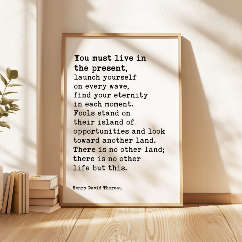 You Must Live In The Present, Launch Yourself On Every Wave – Henry David Thoreau Quote Typography Art Print - Image 3