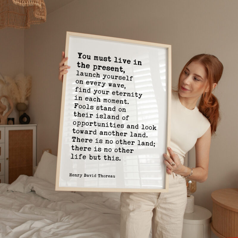 You Must Live In The Present, Launch Yourself On Every Wave – Henry David Thoreau Quote Typography Art Print - Image 4