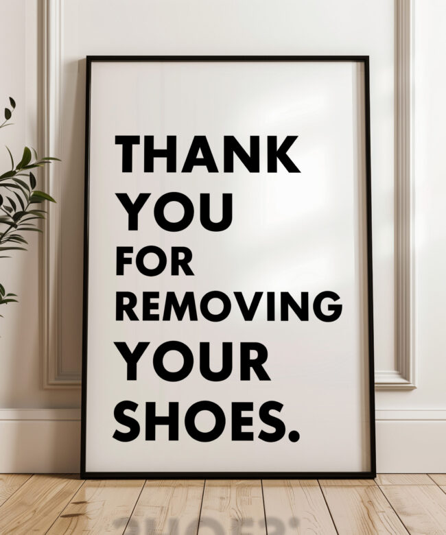Thank You For Removing Your Shoes. Typography Wall Art Print