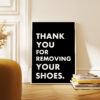 Thank You For Removing Your Shoes. Typography Wall Art Print Thank You For Removing Your Shoes. Typography Wall Art Print