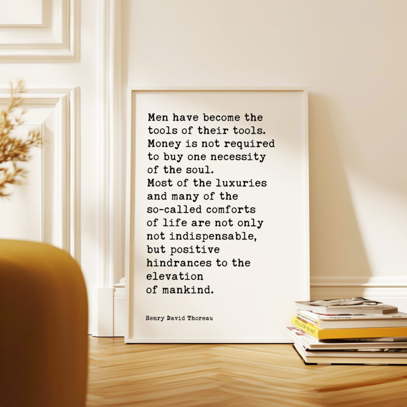 Henry David Thoreau Quote, Men have become the tools of their tools. Money is not required to buy one necessity... Typography Art Print - Image 4