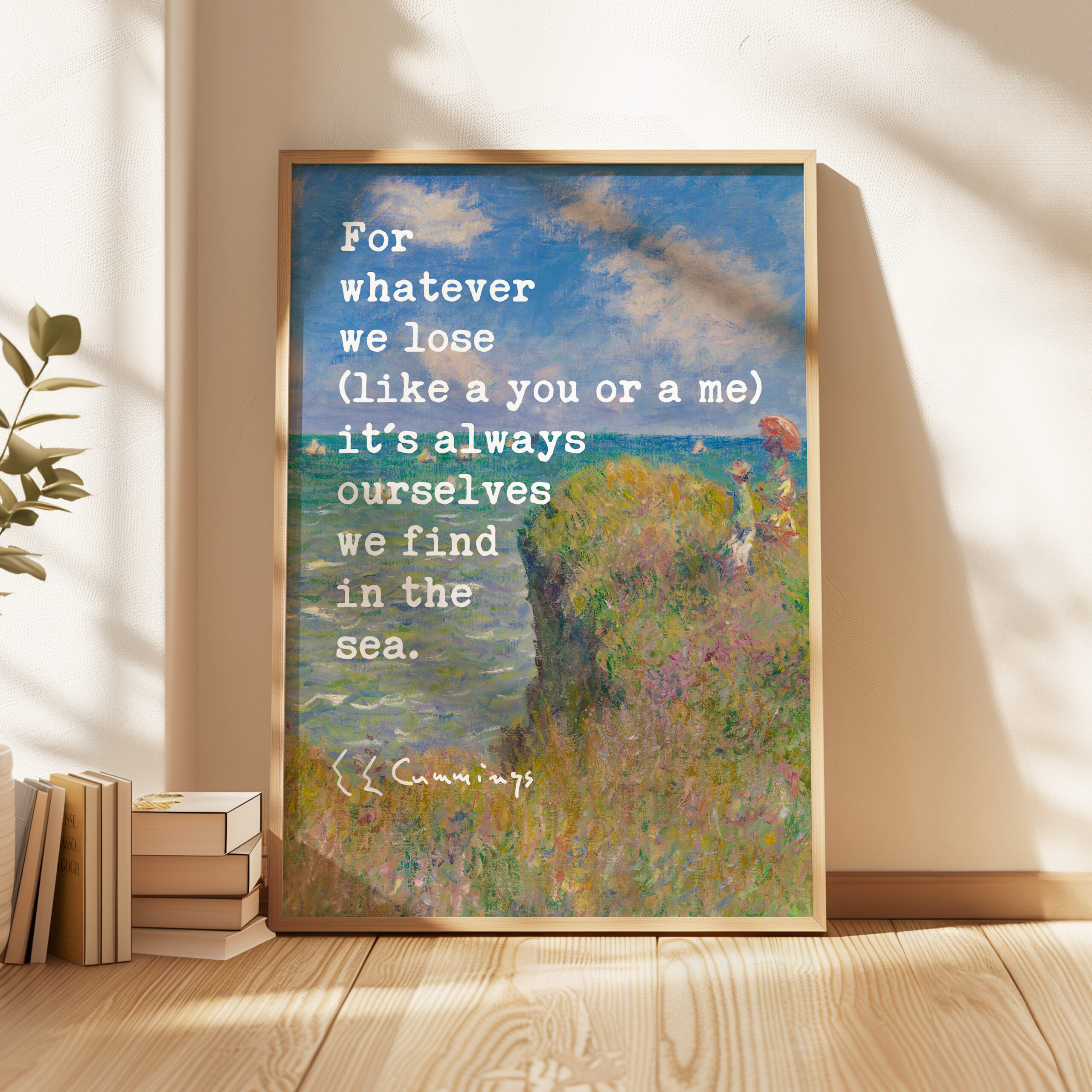 For whatever we lose (like a you or a me) it’s always ourselves we find in the sea. – e.e. cummings with Monet Cliff Walk Typography Art