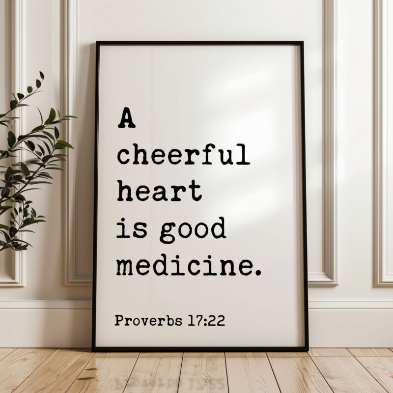 Proverbs 17:22, A cheerful heart is good medicine. Typography Art Print - Image 4