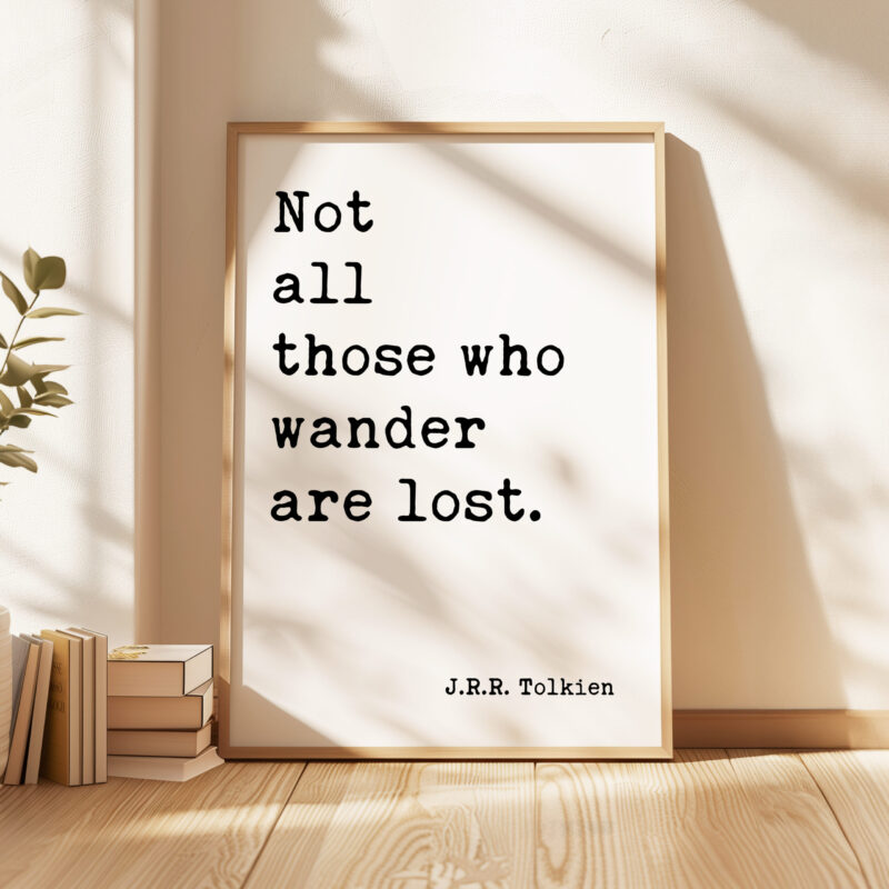 Not all those who wander are lost. J.R.R. Tolkien Quote - Typography Art Print - Image 3