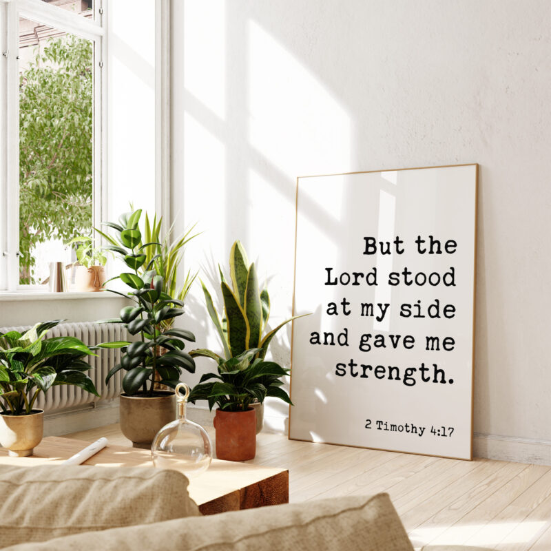 2 Timothy 4:17 • But the Lord stood at my side and gave me strength. Typography Art Print • Scripture • Christian • Bible Verse - Image 5