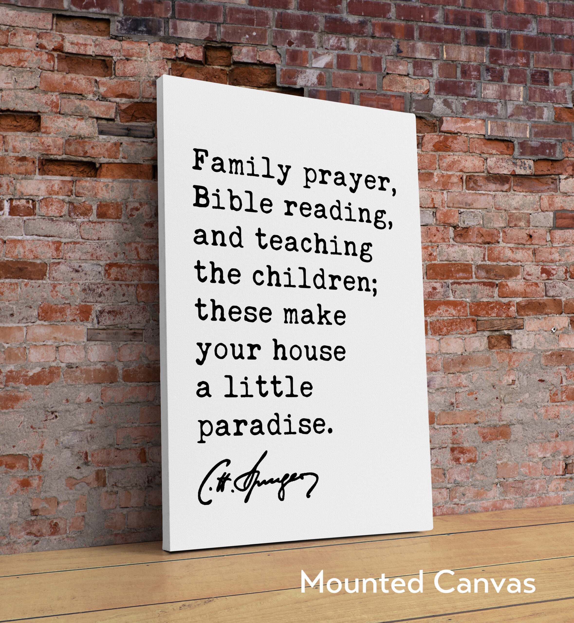 Family prayer, Bible reading, and teaching the children; these make your house a little paradise. Charles Spurgeon Quote Typography Art Print - Image 2