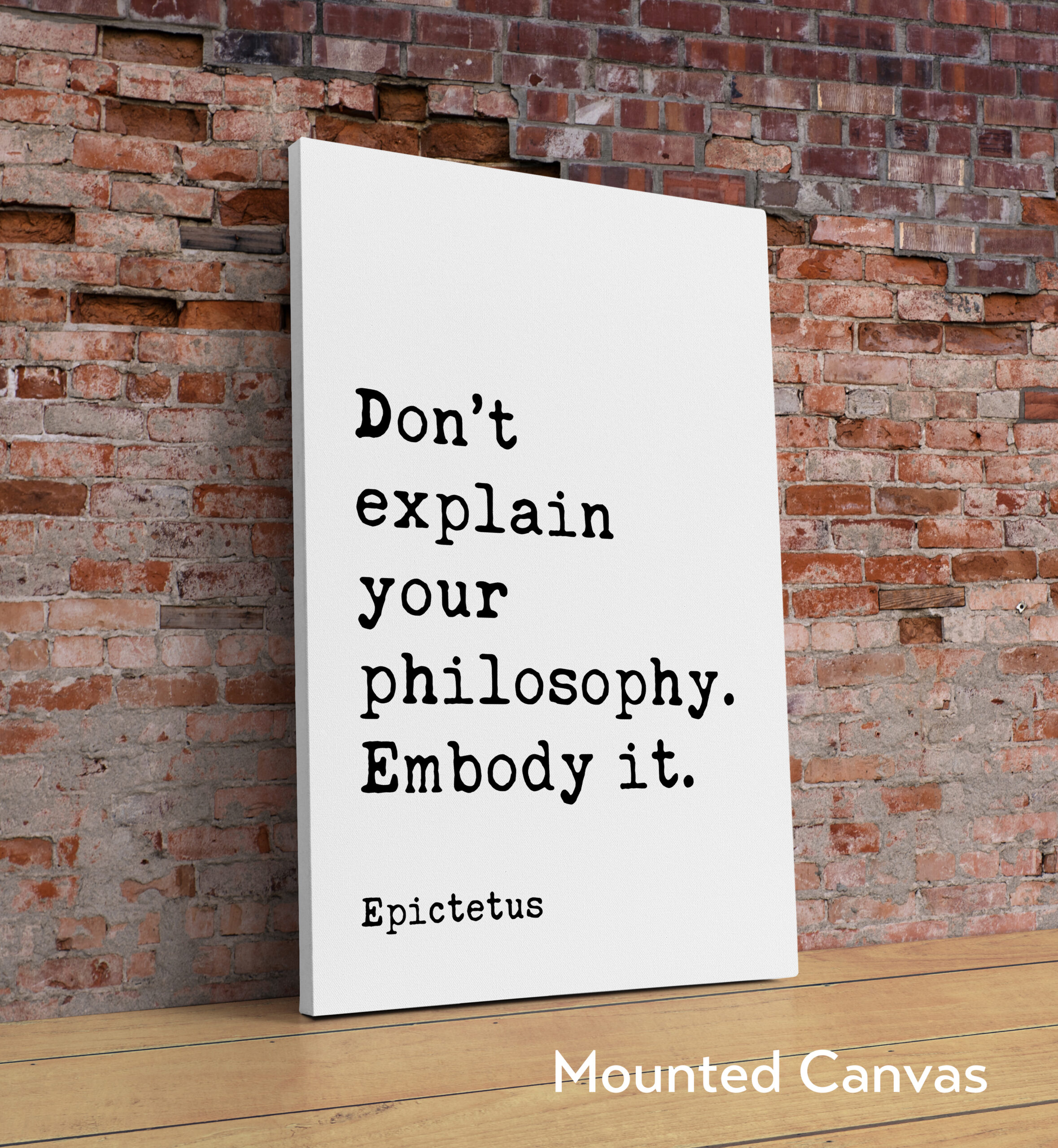 Don’t explain your philosophy. Embody it. - Epictetus Quote Typography Art Print - Image 2