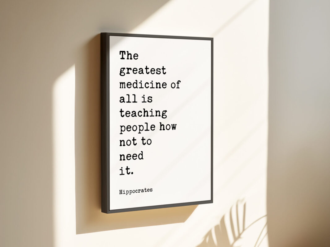 The greatest medicine of all is teaching people how not to need it. Hippocrates Quote Framed Canvas Art Print