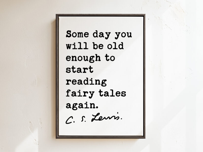 Some day you will be old enough to start reading fairy tales again. - C.S. Lewis Quote • Framed Canvas Art Print