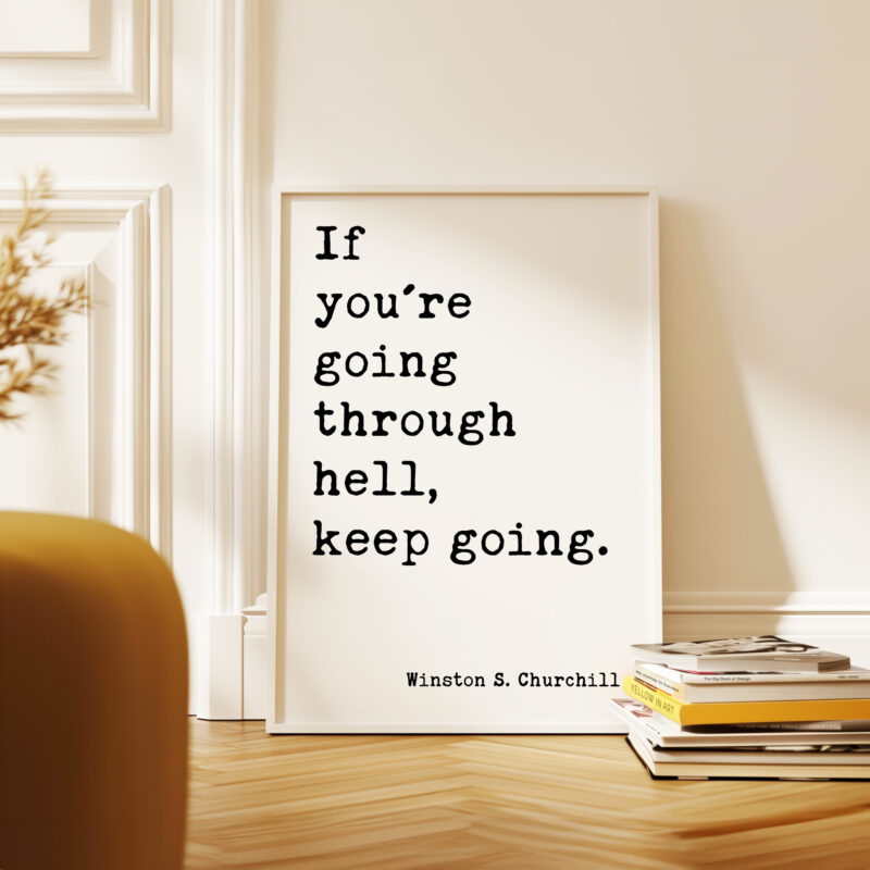 Winston Churchill Quote - If You're Going Through Hell, Keep Going. Typography Art Print - Image 3