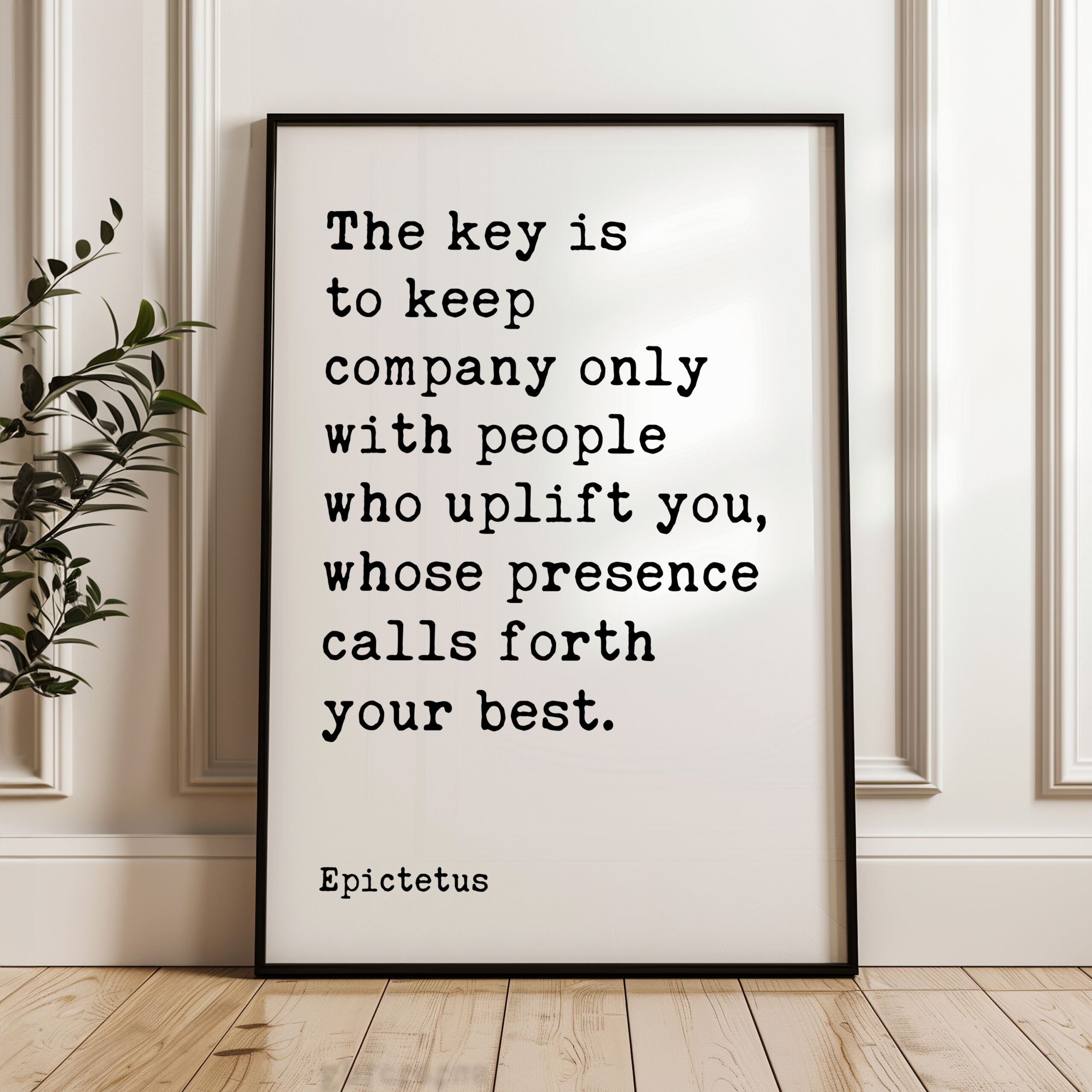 The key is to keep company only with people who uplift you, whose presence calls forth your best. • Epictetus Quote • Typography Art Print - Image 4