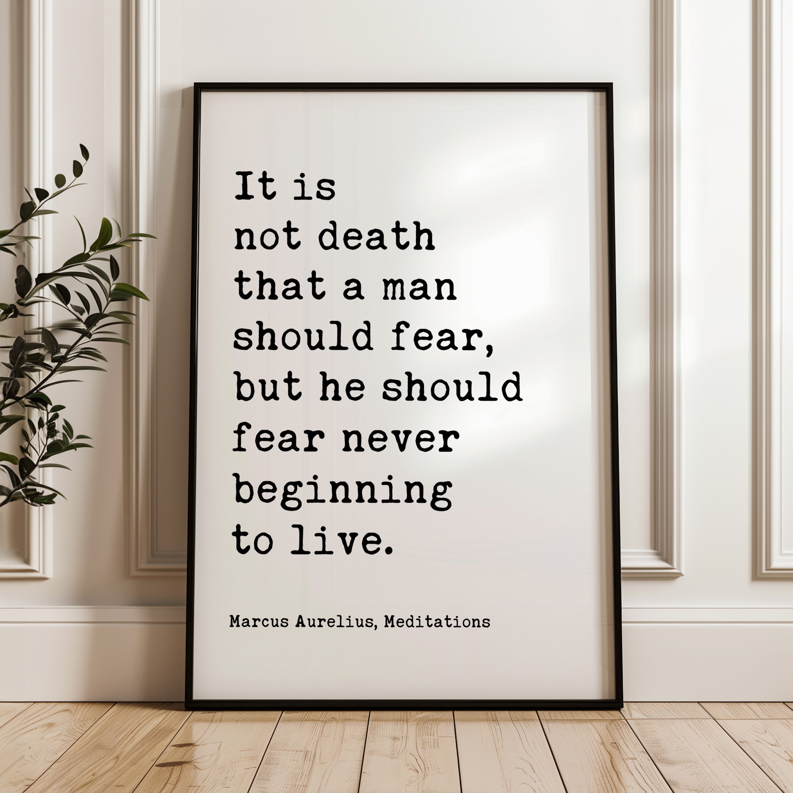 It is not death that a man should fear, but he should fear never beginning to live. Marcus Aurelius, Meditations • Typography Art Print - Image 3
