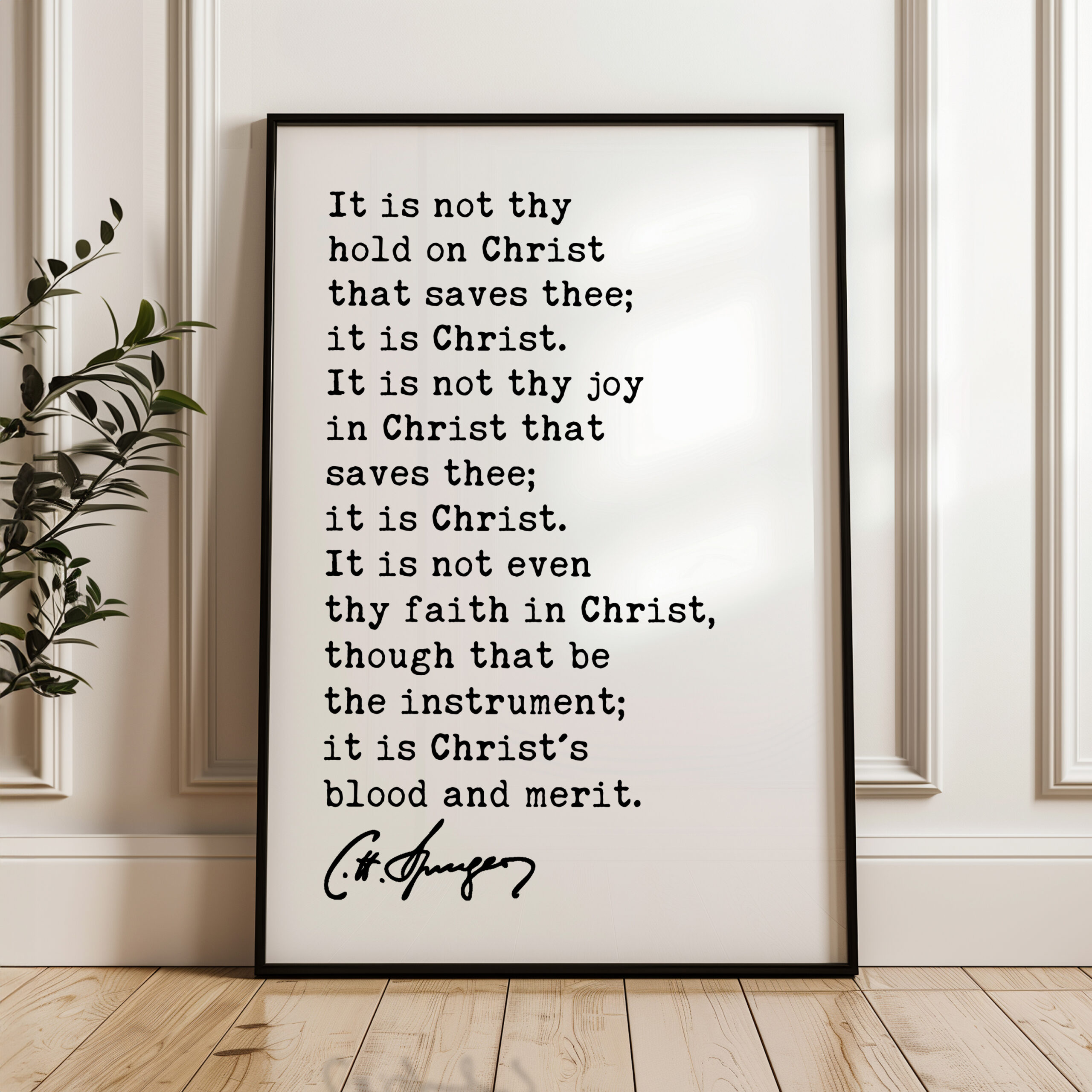 It is not thy hold on Christ that saves thee; it is Christ. • Charles Spurgeon Quote • Typography Art Print - Image 4