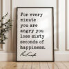 For every minute you are angry, you lose sixty seconds of happiness. • Ralph Waldo Emerson Quote • Typography Art Print For every minute you are angry, you lose sixty seconds of happiness. • Ralph Waldo Emerson Quote • Typography Art Print
