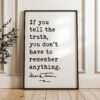 If you tell the truth, you don't have to remember anything. • Mark Twain Quote • Typography Art Print If you tell the truth, you don't have to remember anything. • Mark Twain Quote • Typography Art Print