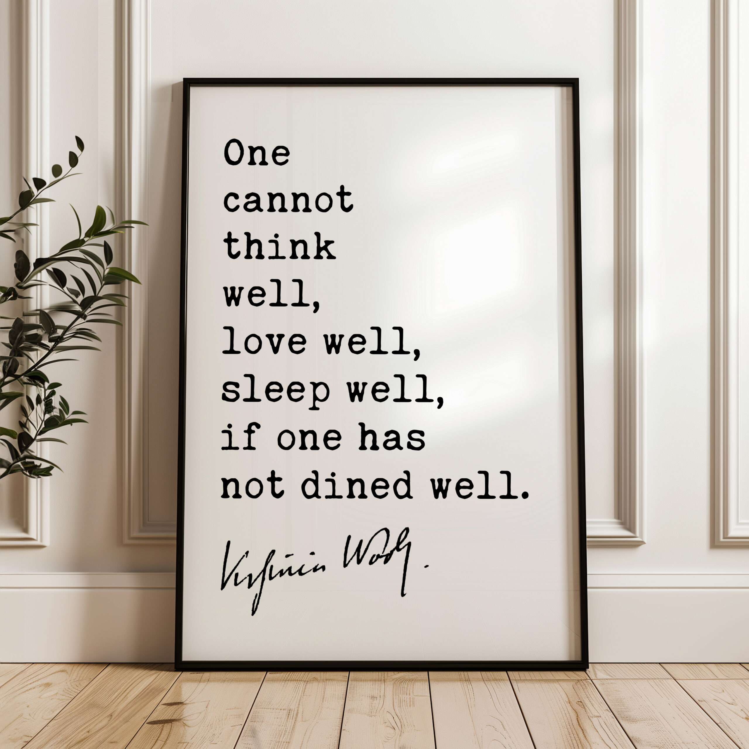 One Cannot Think Well, Love Well, Sleep Well, If One Has Not Dined Well • Virginia Woolf Quote • Typography Art Print - Image 4