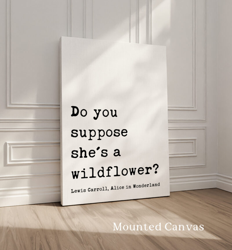 Do you suppose she's a wildflower? • Lewis Carroll Quote • Alice in Wonderland • Typography Art Print - Image 2