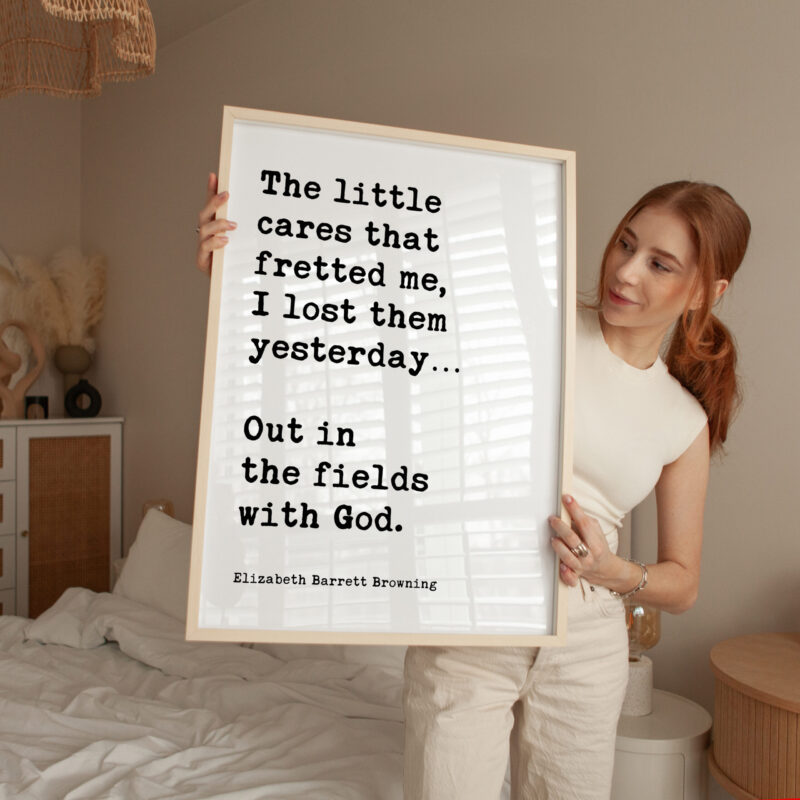 The little cares that fretted me, I lost them… Out in the fields with God. • Elizabeth Barrett Browning Quote • Typography Art Print - Image 3