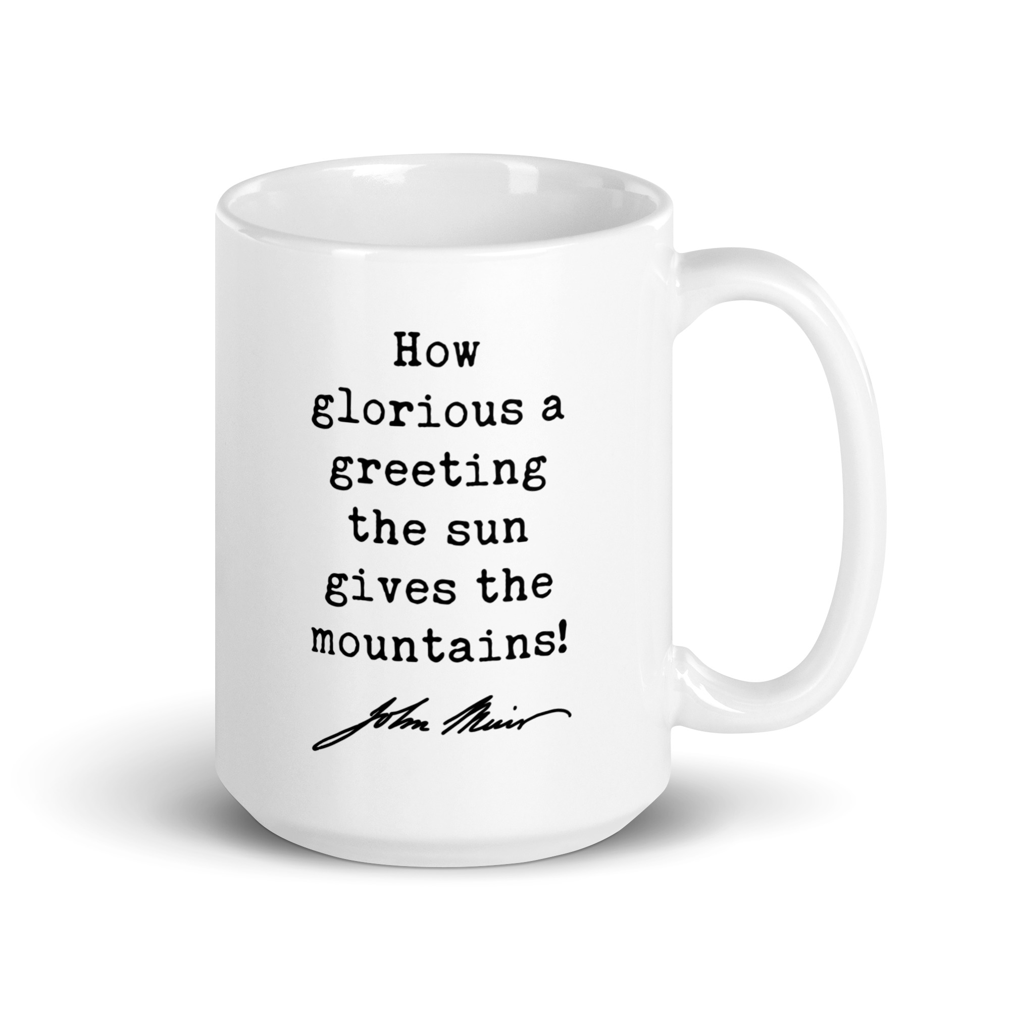 How glorious a greeting the sun gives the mountains! • John Muir Quote • Coffee Mug - Image 5