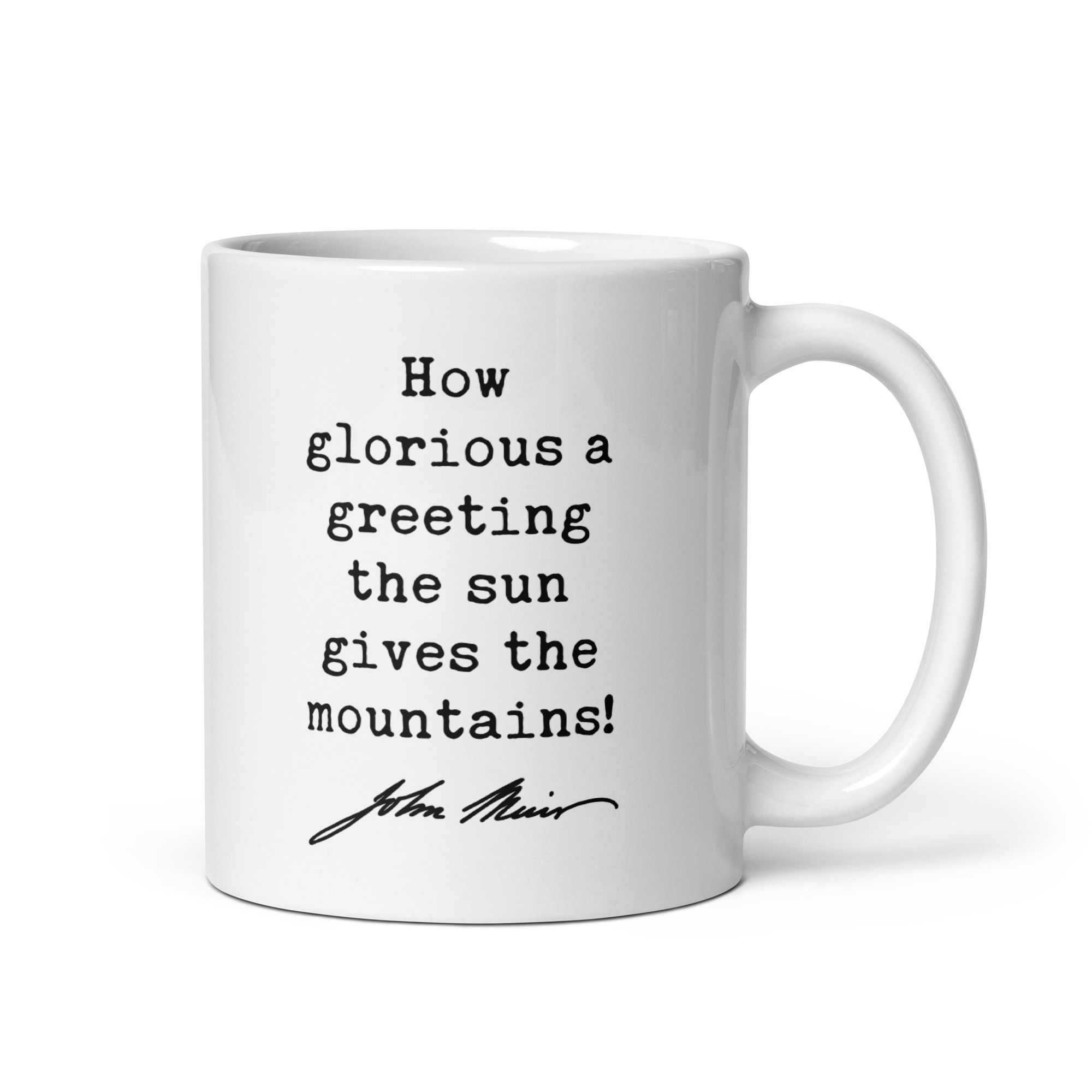 How glorious a greeting the sun gives the mountains! • John Muir Quote • Coffee Mug - Image 2