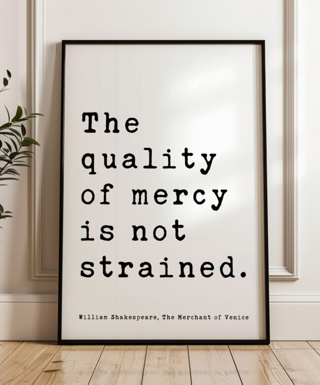 The quality of mercy is not strained. • The Merchant of Venice • William Shakespeare Quote • Typography Art Print • Literature