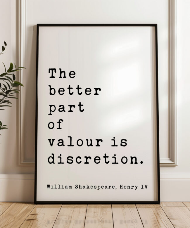 The better part of valour is discretion. • Henry IV • William Shakespeare Quote • Typography Art Print • Literature