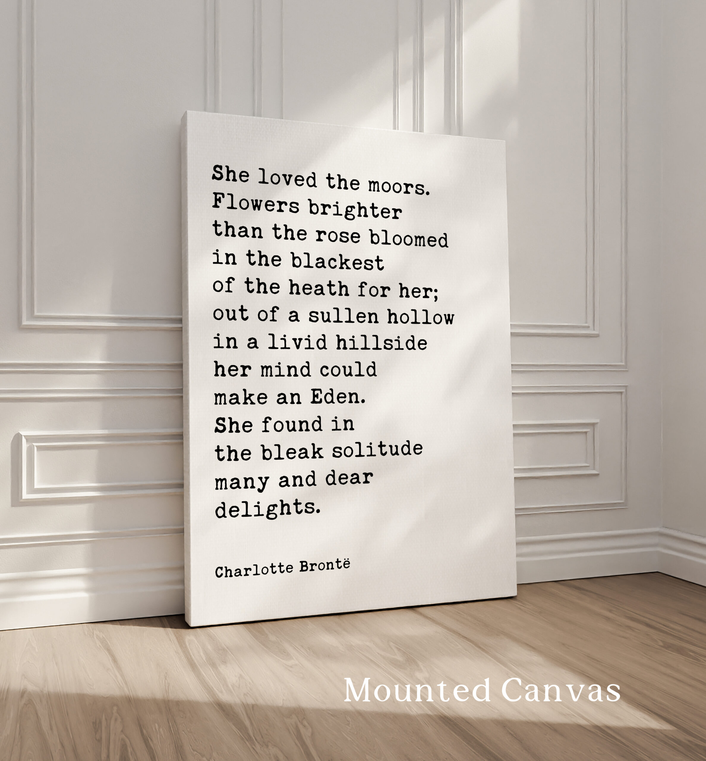 She loved the moors. Flowers brighter than the rose bloomed in the blackest of the heath for her.. • Charlotte Brontë • Typography Art Print - Image 2