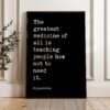 The greatest medicine of all is teaching people how not to need it. Hippocrates Quote Art Print • Health • Fitness • Nutrition • Wellness