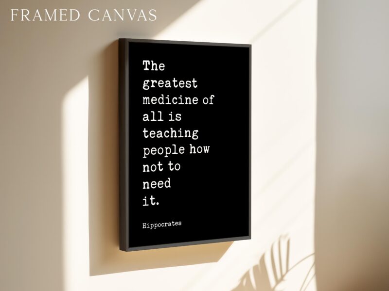 The greatest medicine of all is teaching people how not to need it. Hippocrates Quote Art Print • Health • Fitness • Nutrition • Wellness - Image 3