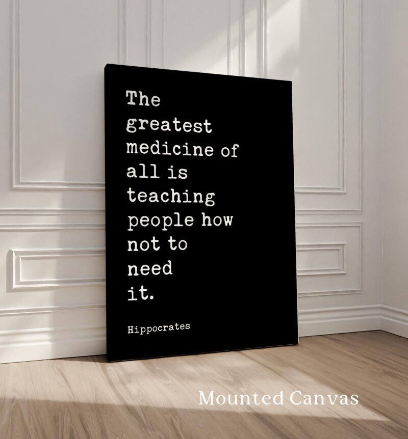 The greatest medicine of all is teaching people how not to need it. Hippocrates Quote Art Print • Health • Fitness • Nutrition • Wellness - Image 2