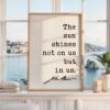 The sun shines not on us but in us. - John Muir Quote Typography Art Print • Nature Lover The sun shines not on us but in us. - John Muir Quote Typography Art Print • Nature Lover