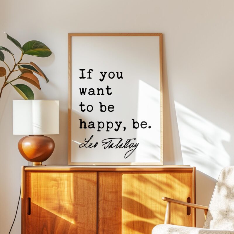 If you want to be happy, be. • Leo Tolstoy Quote • Typography Art Print - Image 8