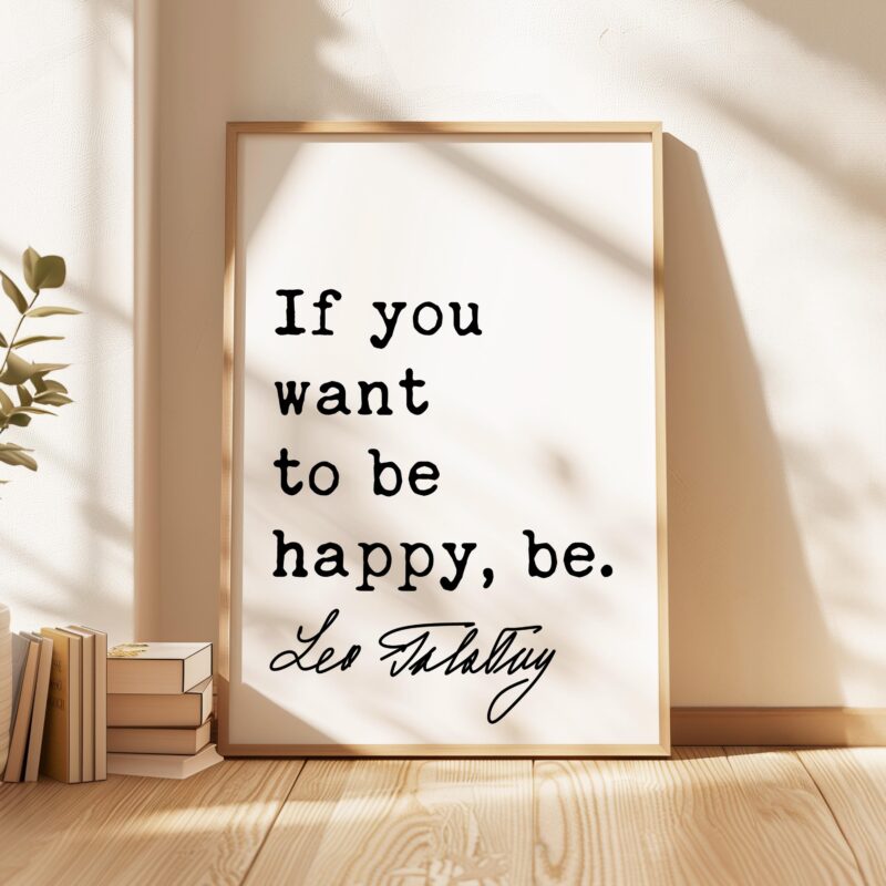 If you want to be happy, be. • Leo Tolstoy Quote • Typography Art Print - Image 7