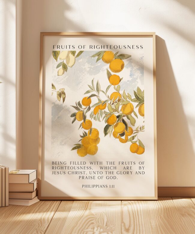 Fruits of Righteousness •  Being filled with the fruits of righteousness... • Philippians 1:11 • Typography Art Print