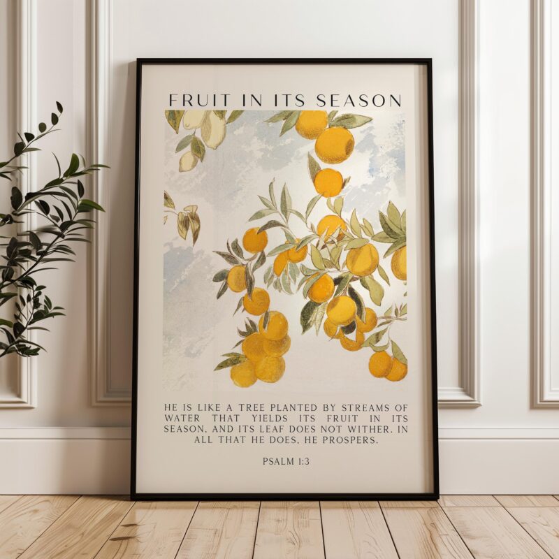 Fruit in Its Season •  He is like a tree planted by streams of water that yields its fruit in its season... Psalm 1:3 • Typography Art Print - Image 5