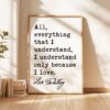 All, everything that I understand, I understand only because I love. • Leo Tolstoy Quote • Typography Art Print