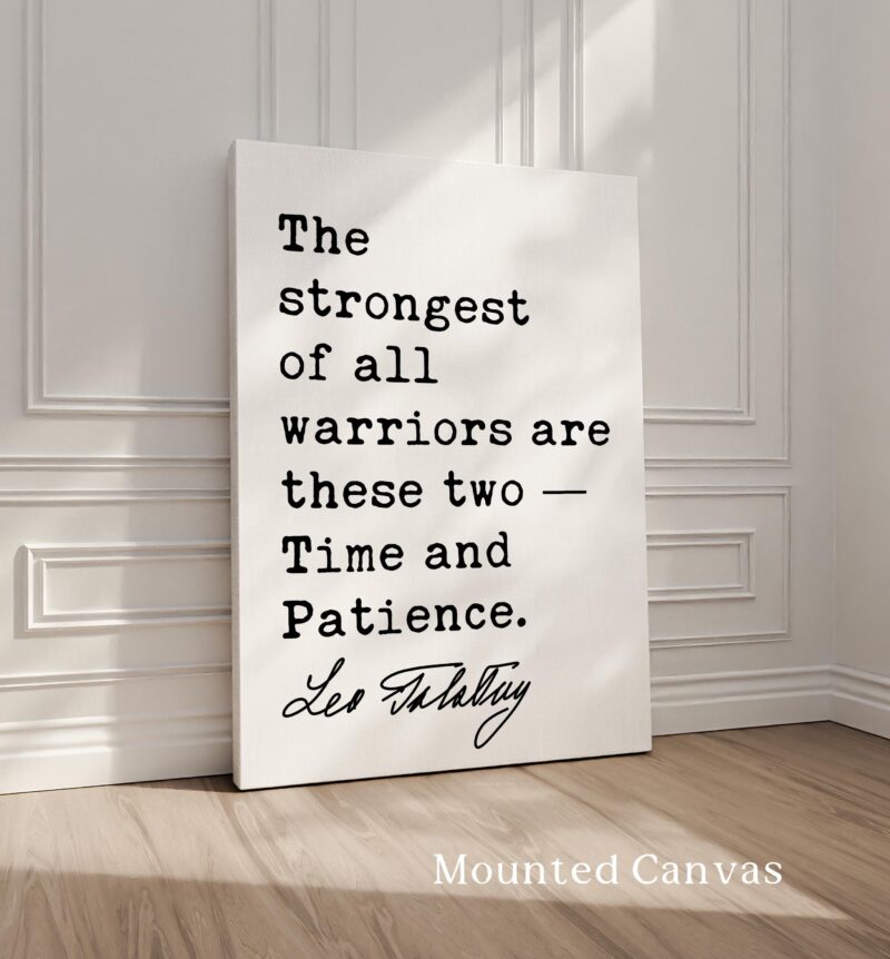 The strongest of all warriors are these two — Time and Patience. • Leo Tolstoy Quote • Typography Art Print - Image 2