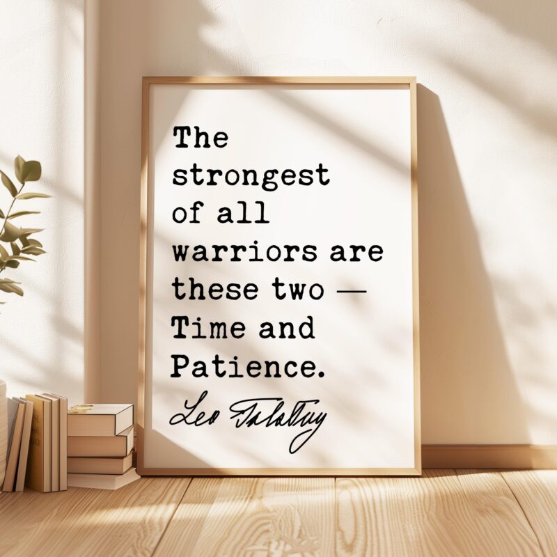 The strongest of all warriors are these two — Time and Patience. • Leo Tolstoy Quote • Typography Art Print - Image 6