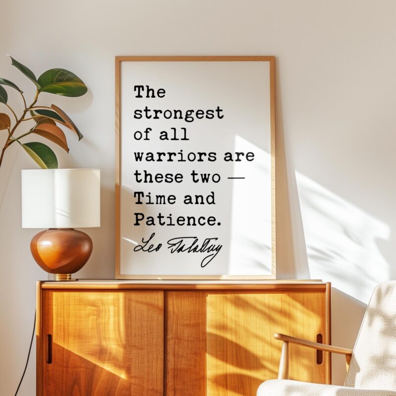 The strongest of all warriors are these two — Time and Patience. • Leo Tolstoy Quote • Typography Art Print - Image 4