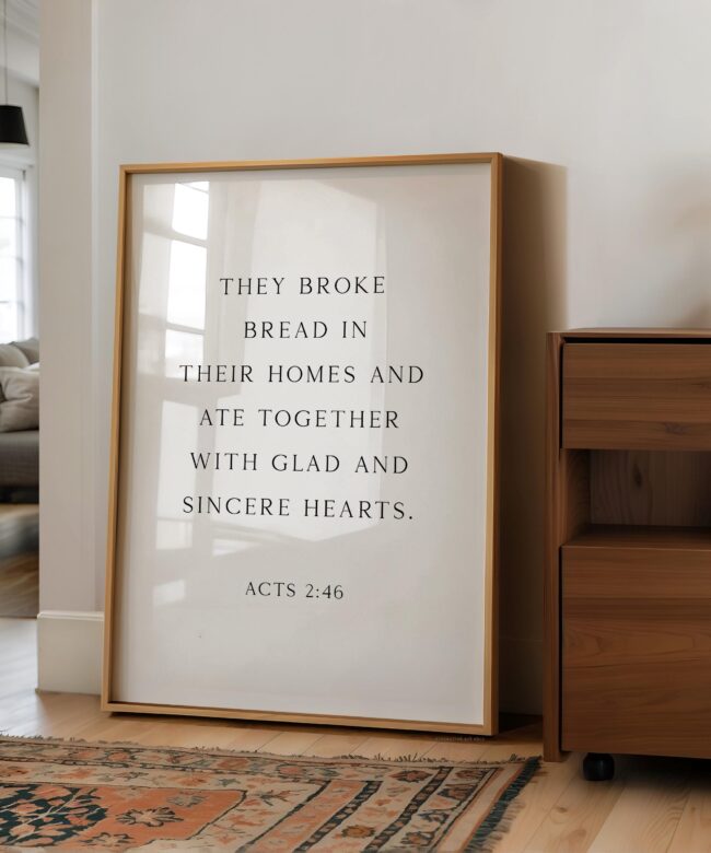 Acts 2:46 – They Broke Bread in Their Homes Print –  Biblical Wall Art Typography Christian Home & Kitchen Décor