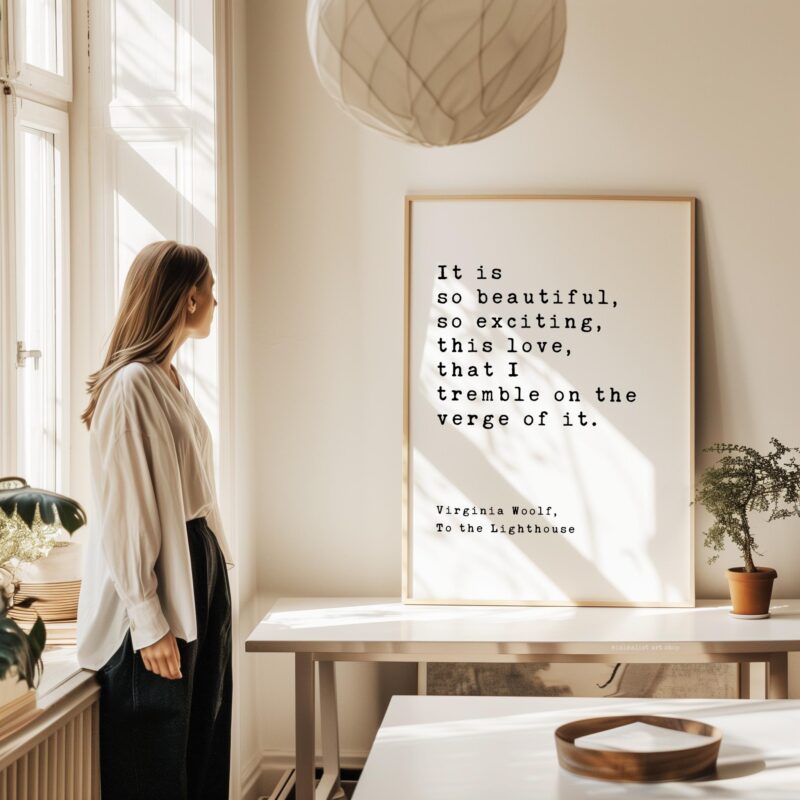 It is so beautiful, so exciting, this love, that I tremble on the verge of it. - Virginia Woolf Quote, To the Lighthouse, Typography Print - Image 4