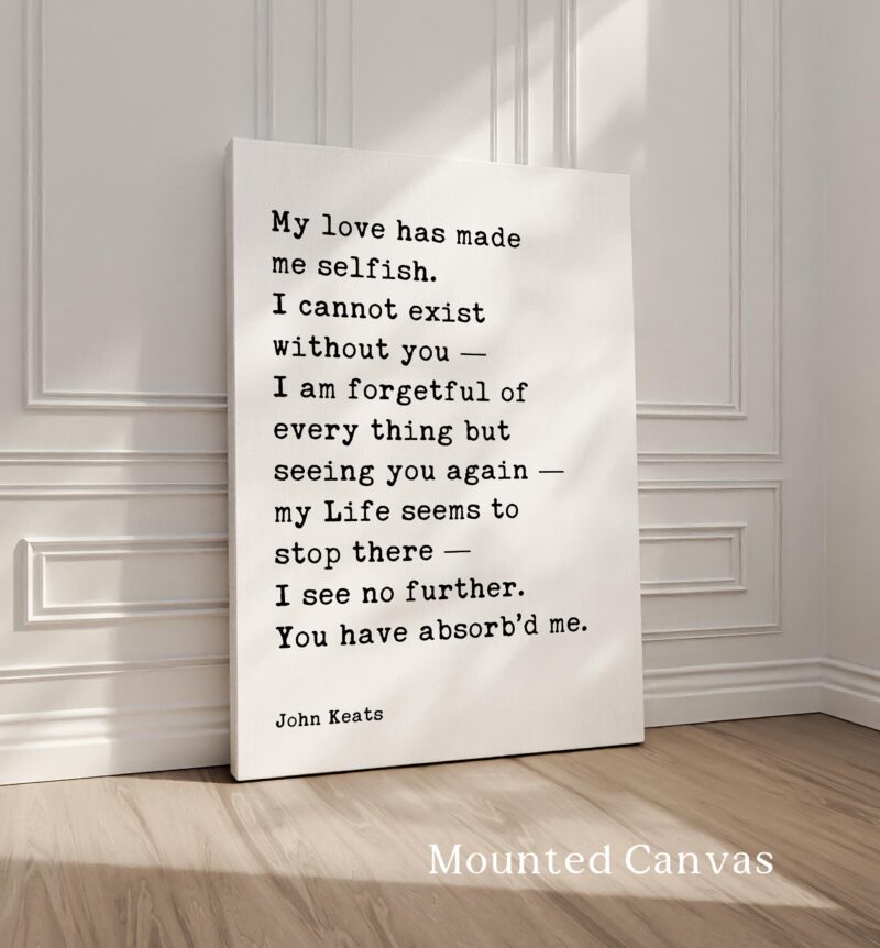 John Keats Quote Print – My Love Has Made Me Selfish Typography Wall Art – Romantic Literary Home Décor - Image 2