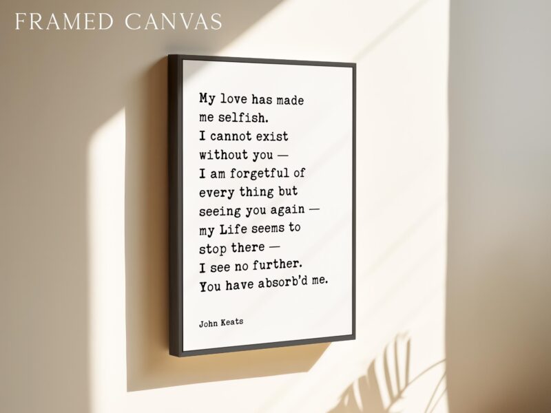 John Keats Quote Print – My Love Has Made Me Selfish Typography Wall Art – Romantic Literary Home Décor - Image 3