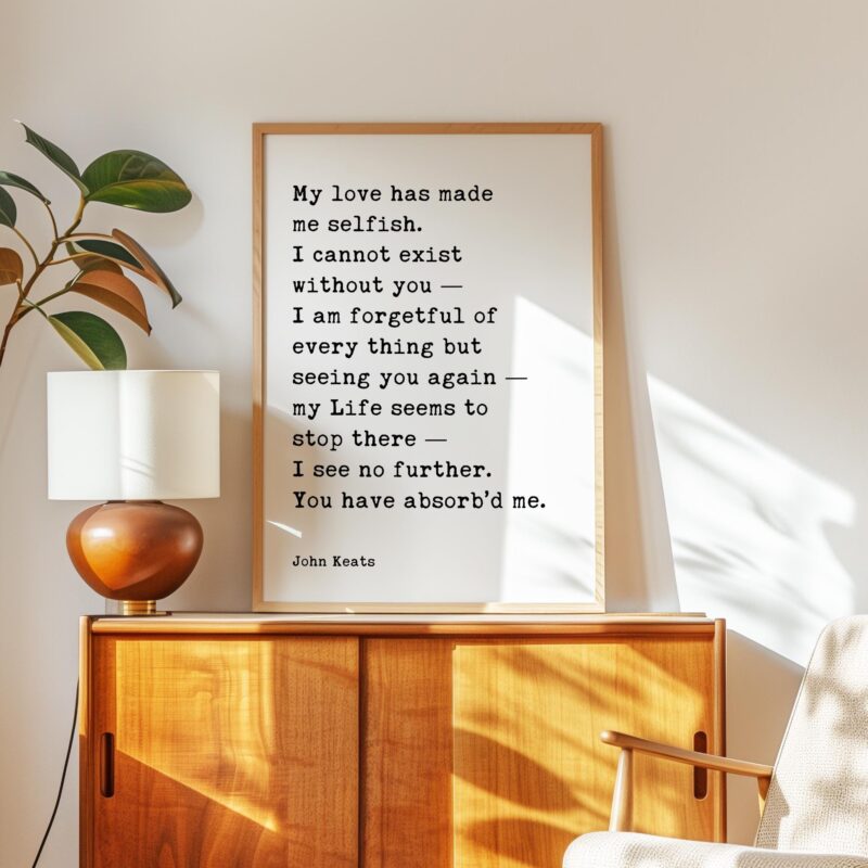 John Keats Quote Print – My Love Has Made Me Selfish Typography Wall Art – Romantic Literary Home Décor - Image 8