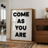 Come As You Are Typography Print – Modern Minimalist Wall Art – Inspirational Quote Décor for Home or Office