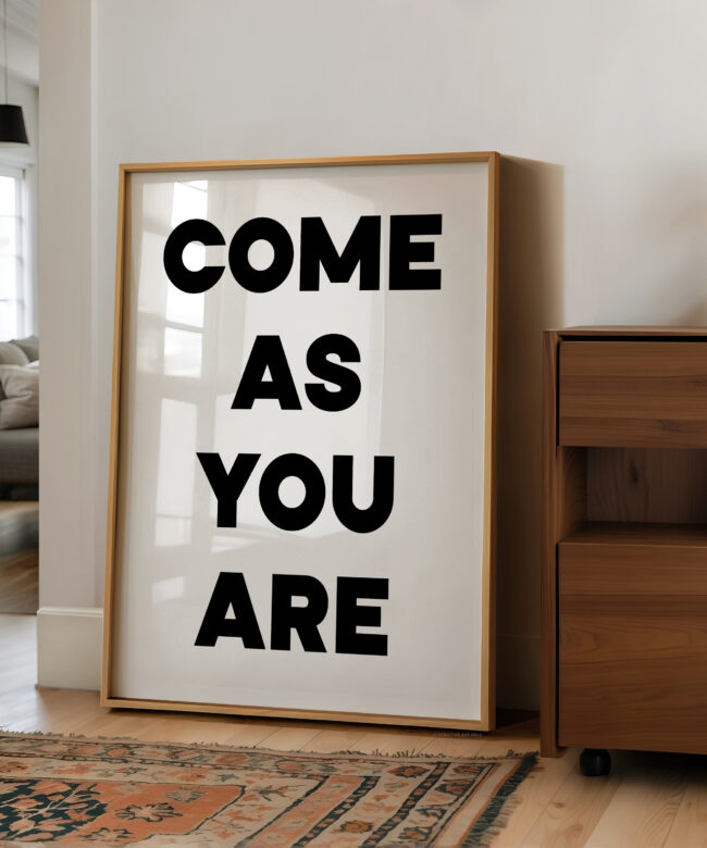 Come As You Are Typography Print – Modern Minimalist Wall Art – Inspirational Quote Décor for Home or Office