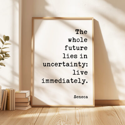 Seneca Quote Wall Art – “The Whole Future Lies in Uncertainty” Stoic Philosophy Print
