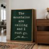 The Mountains are Calling and I Must Go, John Muir Quote, Typography Art Print