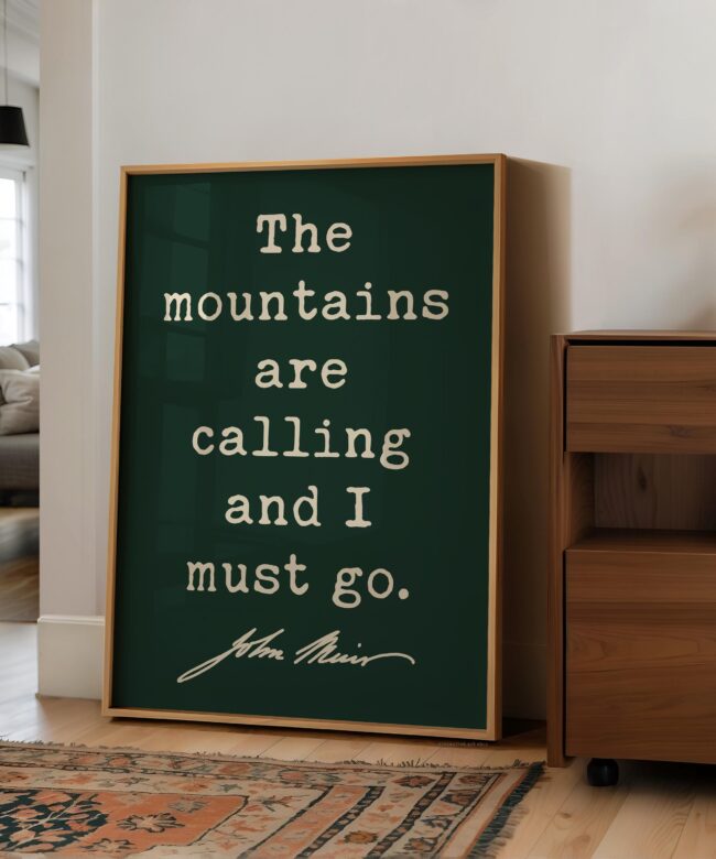 The Mountains are Calling and I Must Go, John Muir Quote, Typography Art Print
